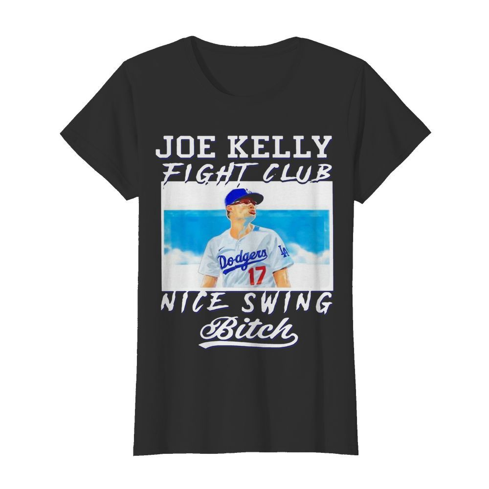 Joe Kelly Fight Club Nice Swing Bitch Dodgers 17  Classic Women's T-shirt