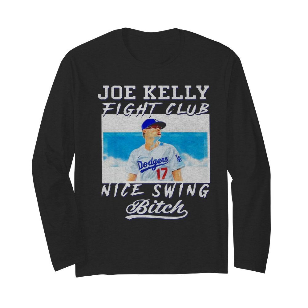 Joe Kelly Fight Club Nice Swing Bitch Dodgers 17  Long Sleeved T-shirt 