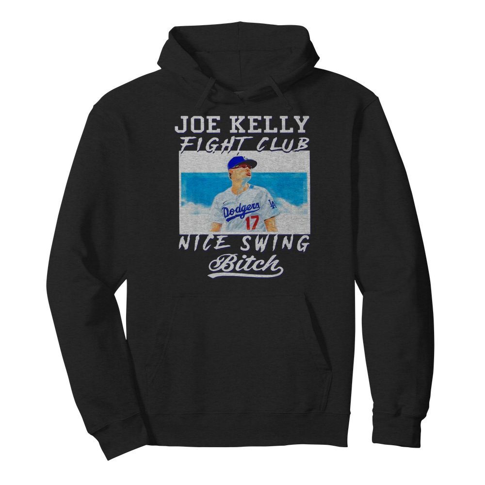 Joe Kelly Fight Club Nice Swing Bitch Dodgers 17  Unisex Hoodie