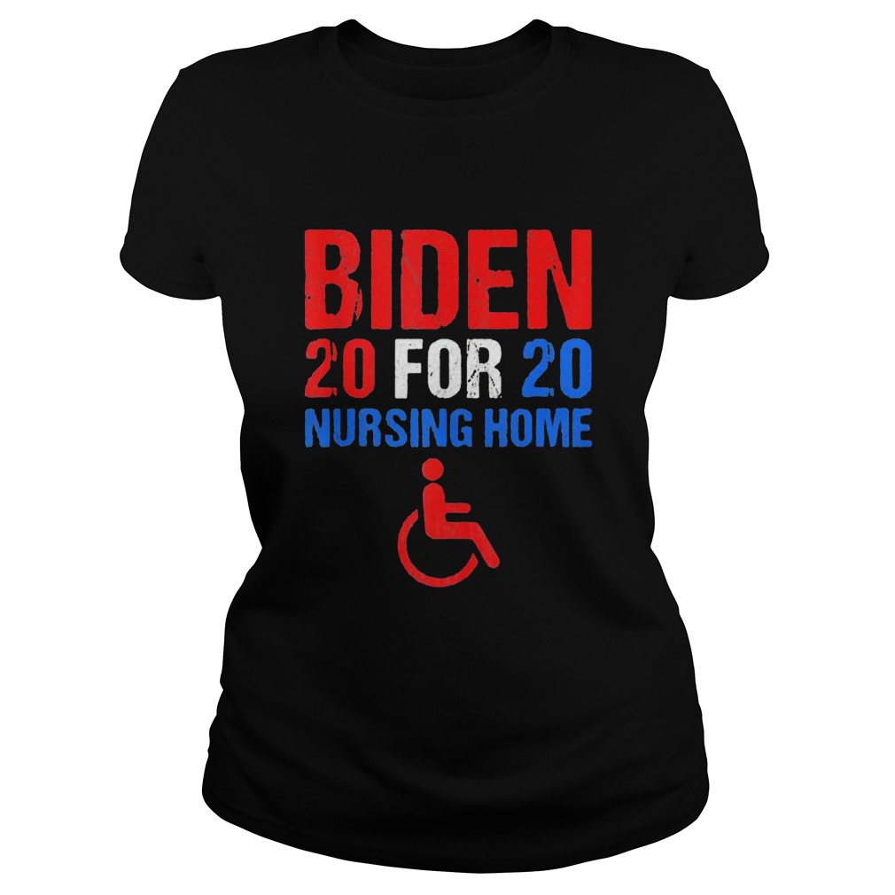 Joe biden 2020 for nursing home  Classic Ladies