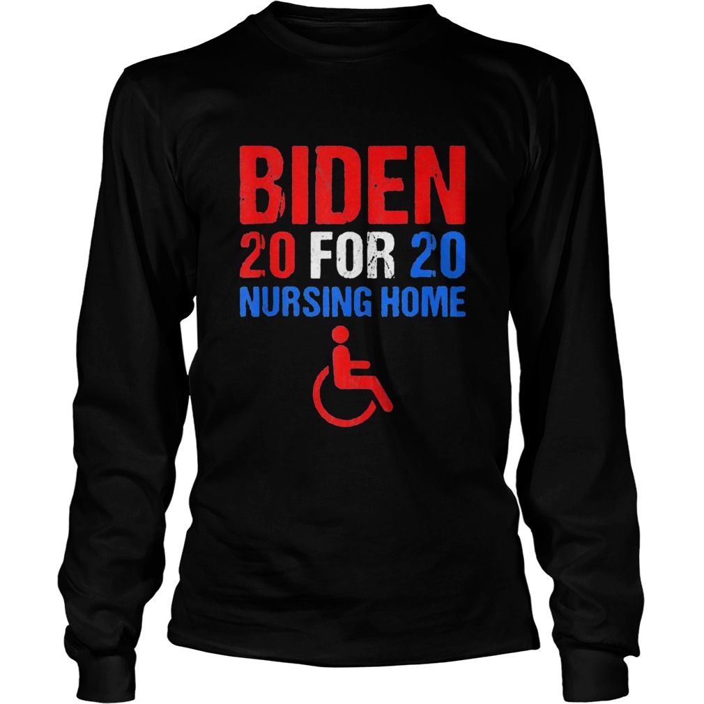 Joe biden 2020 for nursing home  Long Sleeve