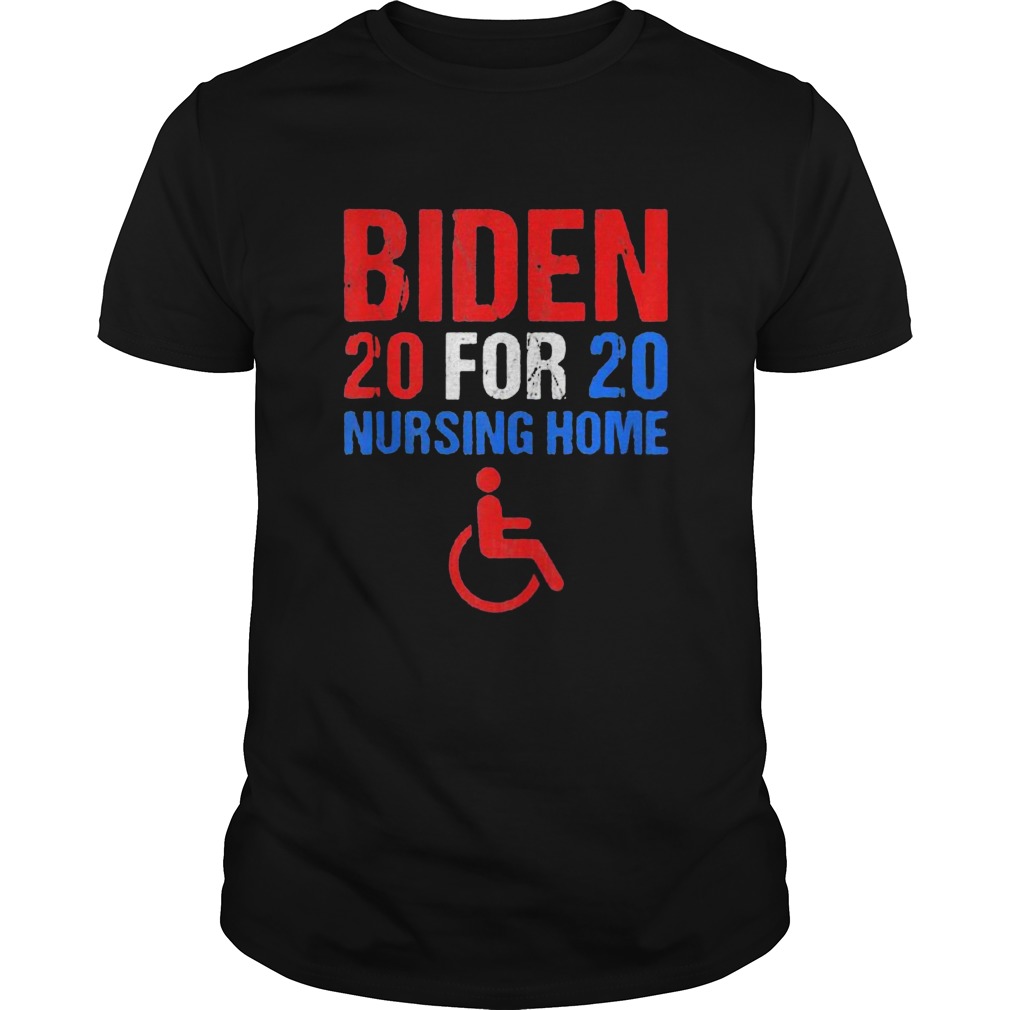 Joe biden 2020 for nursing home  Unisex