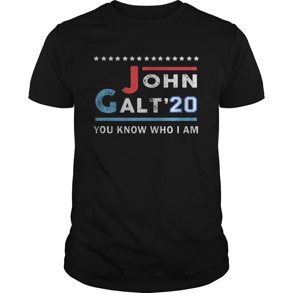 John Galt 20 Vote for John Galt 2020 You Know Who I Am shirt