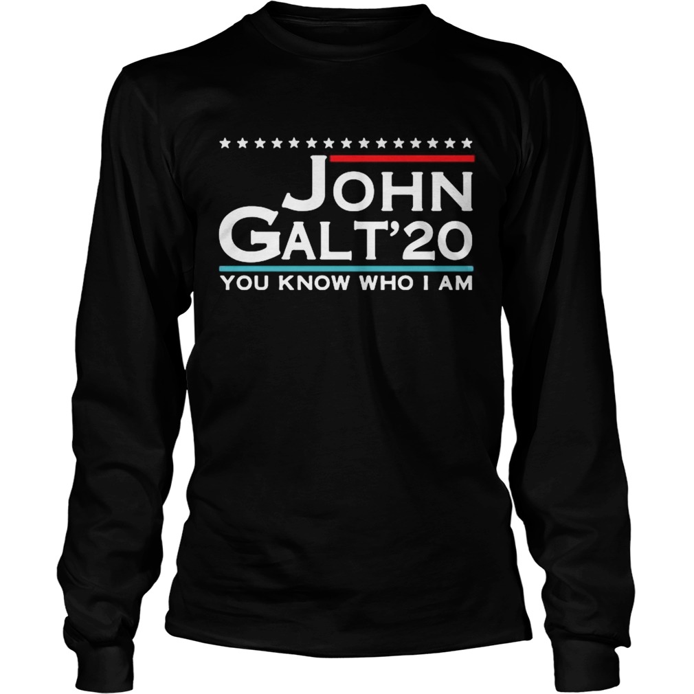 John Galt 2020 You Know Who I Am  Long Sleeve