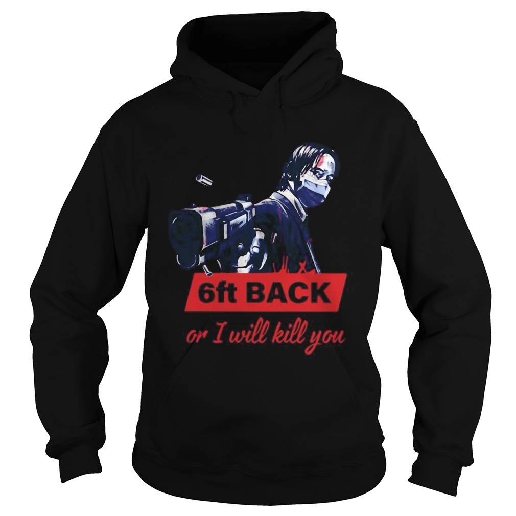 John Wick face mask 6ft back or I will kill you  Hoodie