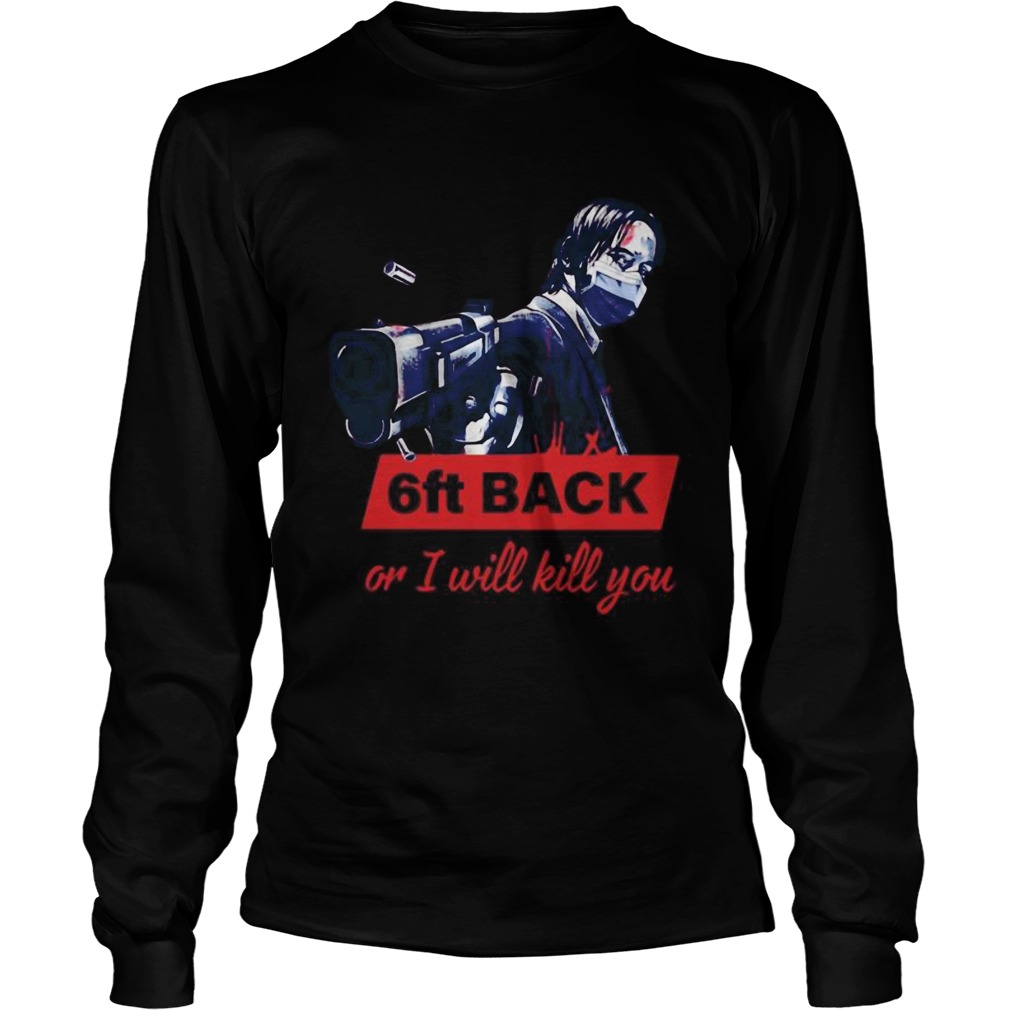 John Wick face mask 6ft back or I will kill you  Long Sleeve