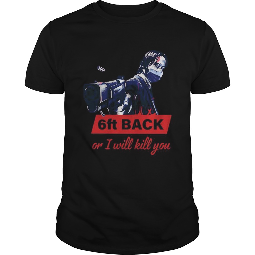 John Wick face mask 6ft back or I will kill you  Unisex