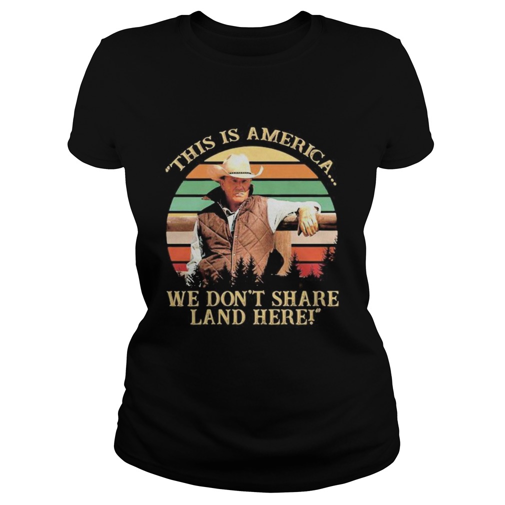 John dutton this is america we dont share land here vintage retro  Classic Ladies