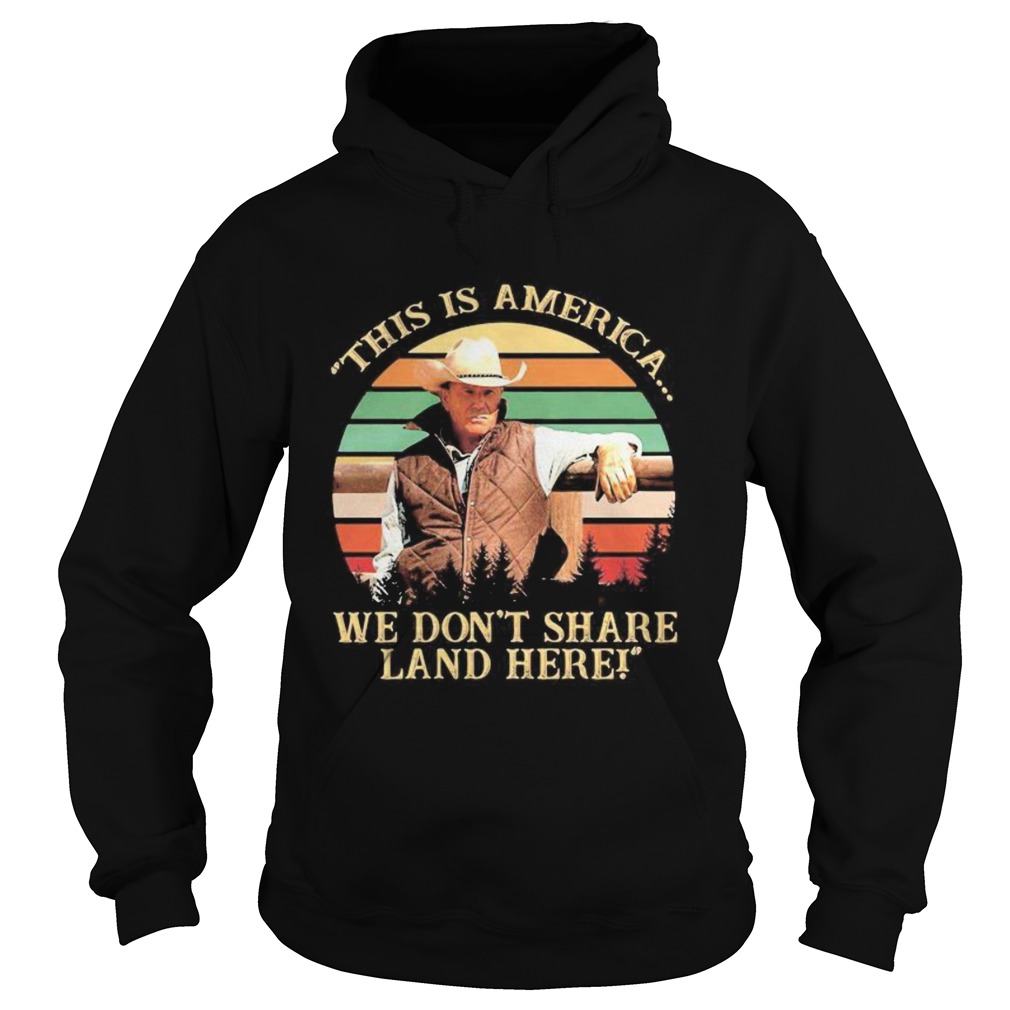 John dutton this is america we dont share land here vintage retro  Hoodie