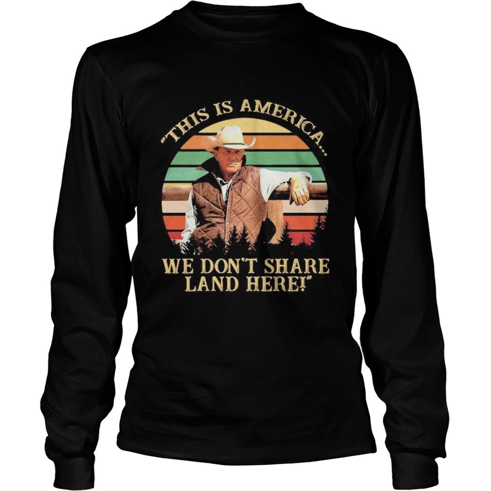 John dutton this is america we dont share land here vintage retro  Long Sleeve