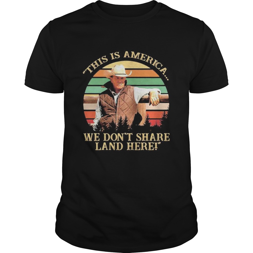 John dutton this is america we dont share land here vintage retro  Unisex