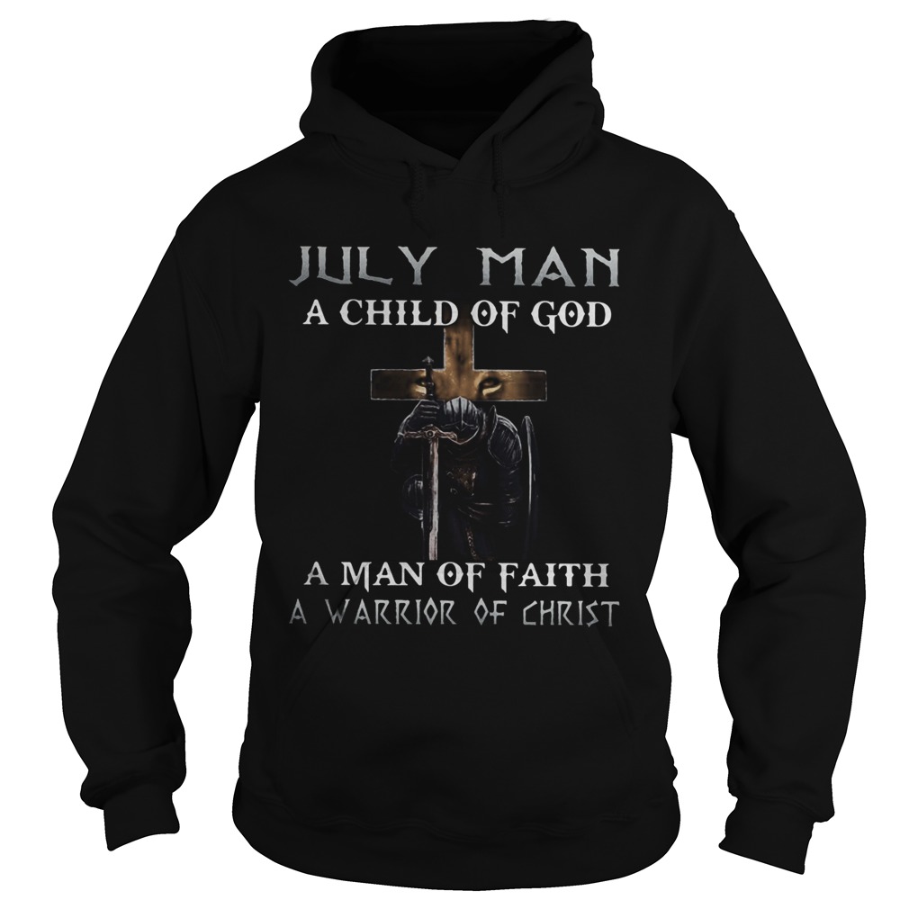 July Man A Child Of God A Man Of Faith A Warrior Of Christ Knight And Lion  Hoodie