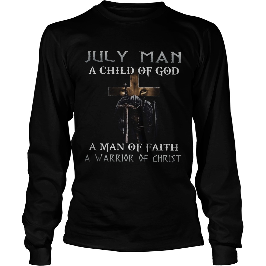 July Man A Child Of God A Man Of Faith A Warrior Of Christ Knight And Lion  Long Sleeve