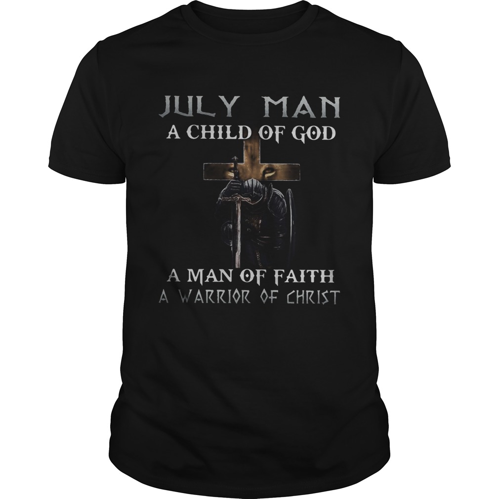 July Man A Child Of God A Man Of Faith A Warrior Of Christ Knight And Lion  Unisex