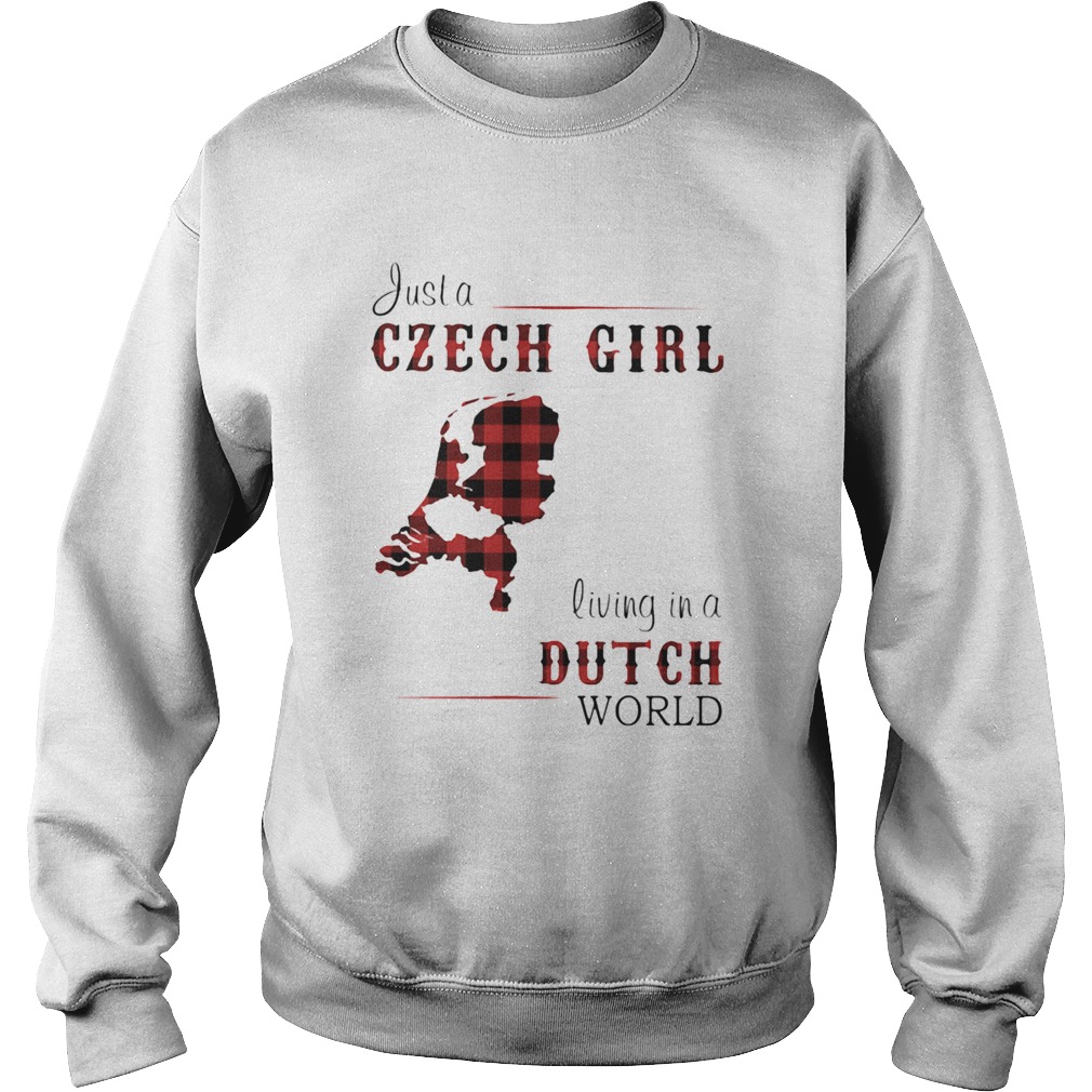 Just A Czech Girl Living In A Dutch World  Sweatshirt