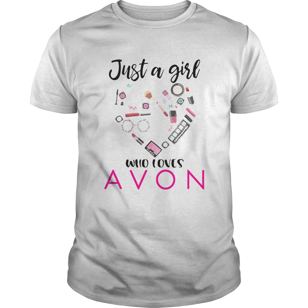 Just A Girl Who Loves Avon shirt