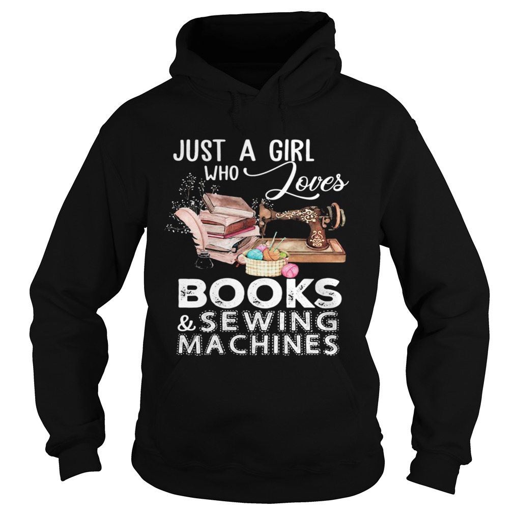 Just A Girl Who Loves Books And Sewing Machines  Hoodie