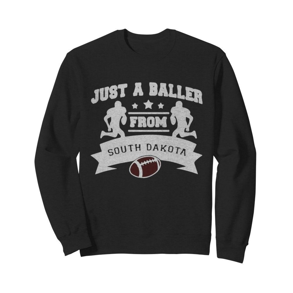 Just a baller form south dakota football  Unisex Sweatshirt