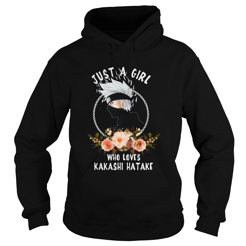 Just a girl who loves kakashi hatake flowers  Hoodie