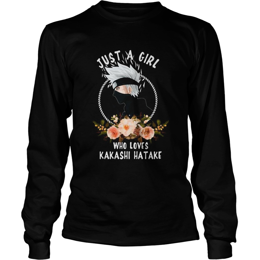 Just a girl who loves kakashi hatake flowers  Long Sleeve