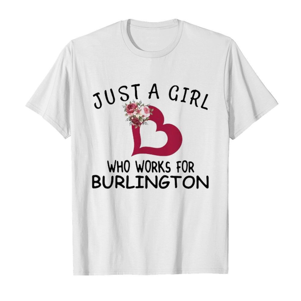 Just a girl who works for burlington heart flowers  Classic Men's T-shirt