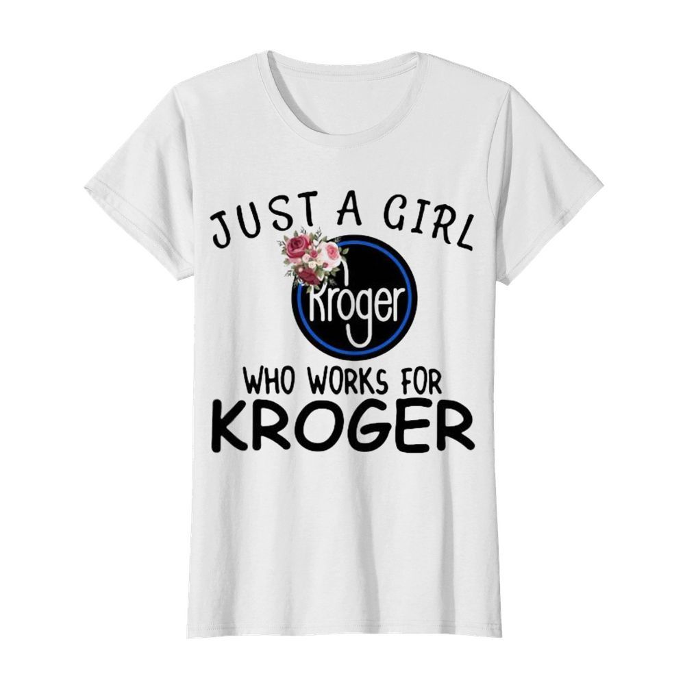 Just a girl who works for kroger flowers  Classic Women's T-shirt