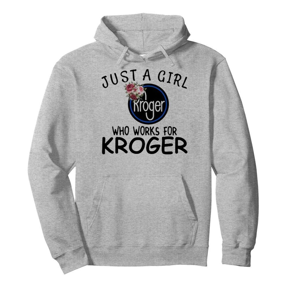 Just a girl who works for kroger flowers  Unisex Hoodie