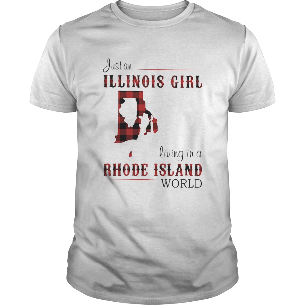 Just an ILLINOIS GIRL living in a RHODE ISLAND world Map shirt