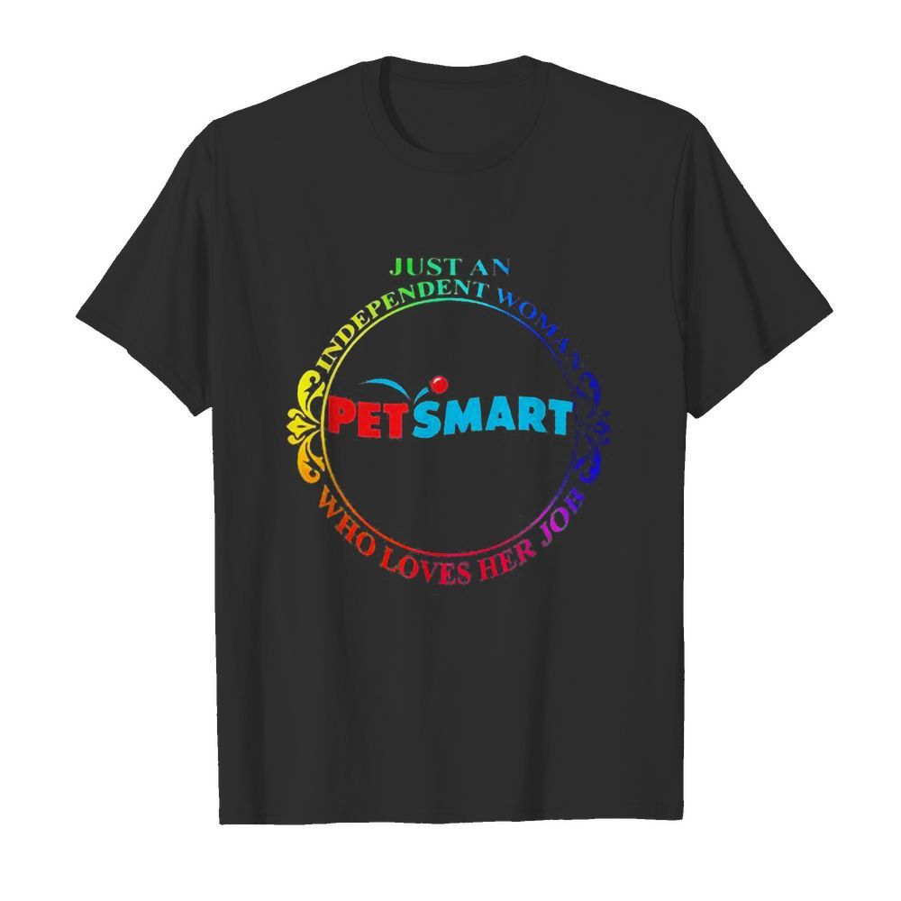 Just an independent woman petsmart who loves her job  Classic Men's T-shirt