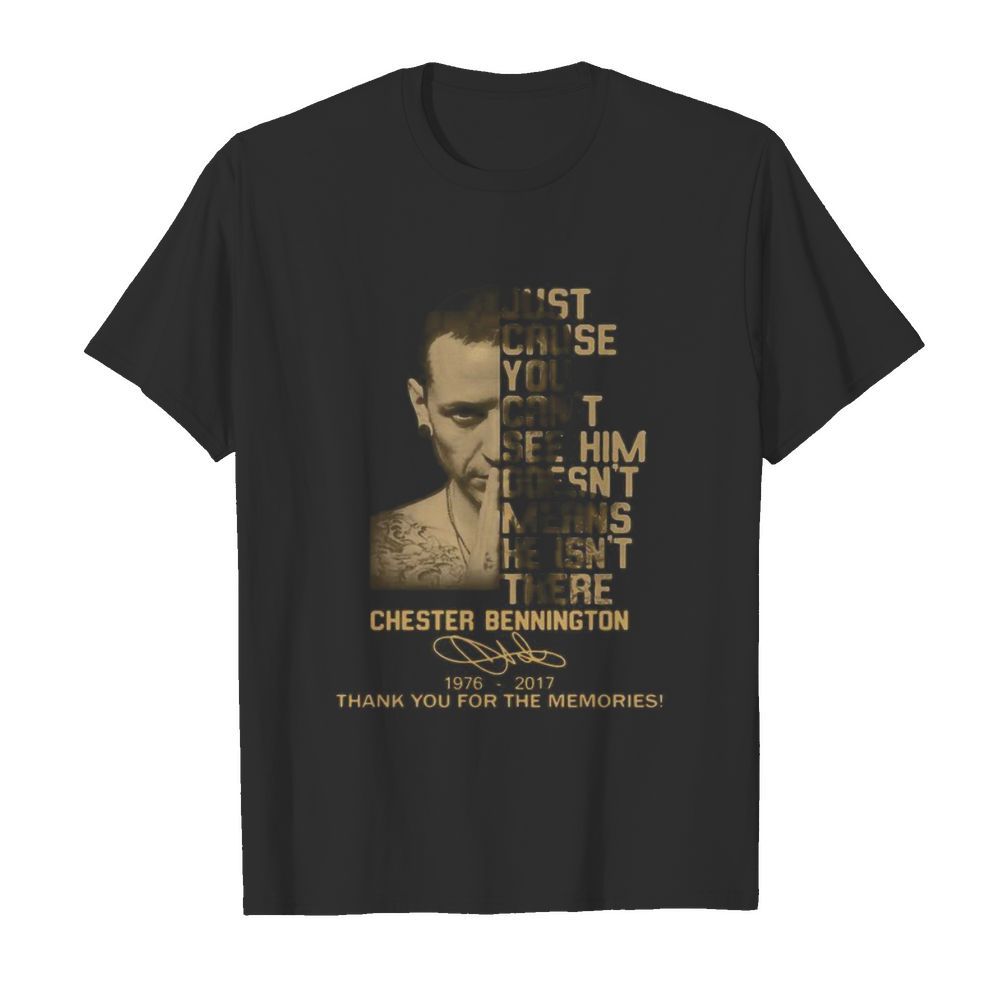 Just cause you feel it doesn’t mean it’s there chester bennington 1976 2017 thank you for the memories signature shirt