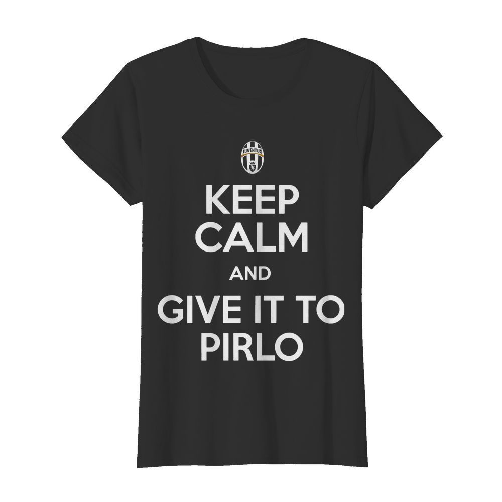 Juventus Keep Calm And Give It To Pirlo  Classic Women's T-shirt