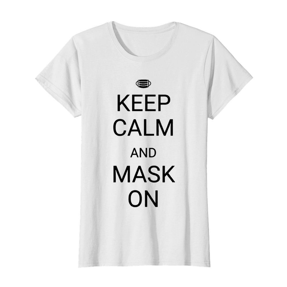 Keep Calm And Mask On  Classic Women's T-shirt