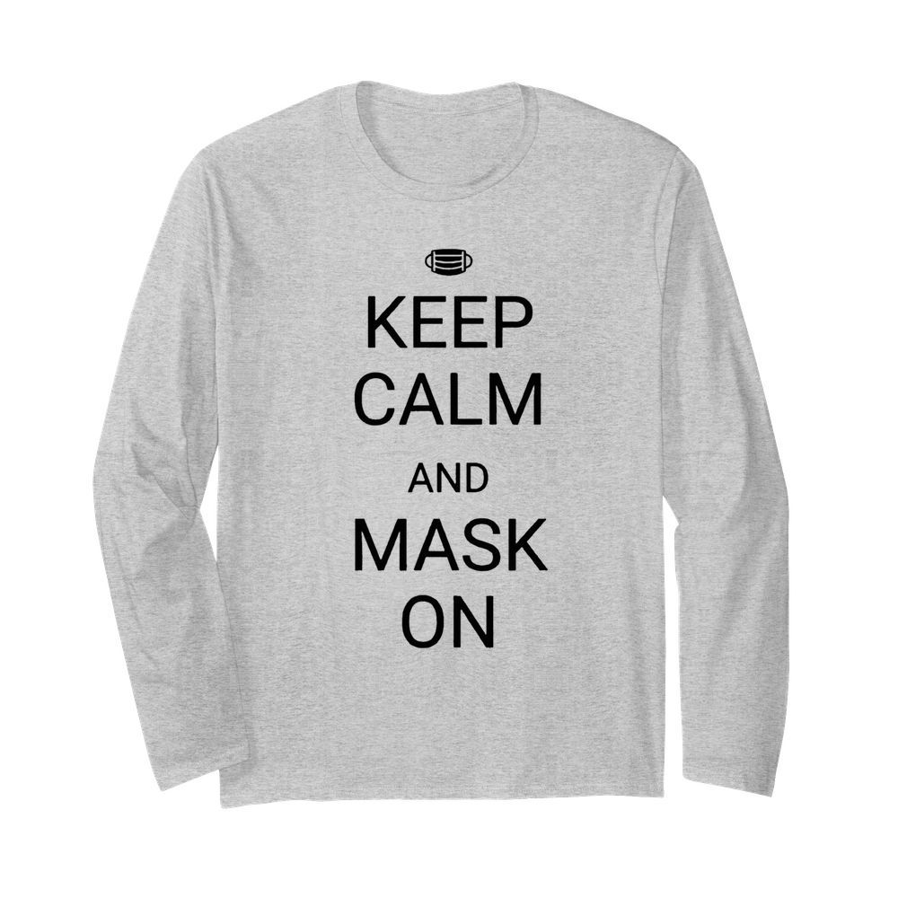 Keep Calm And Mask On  Long Sleeved T-shirt 