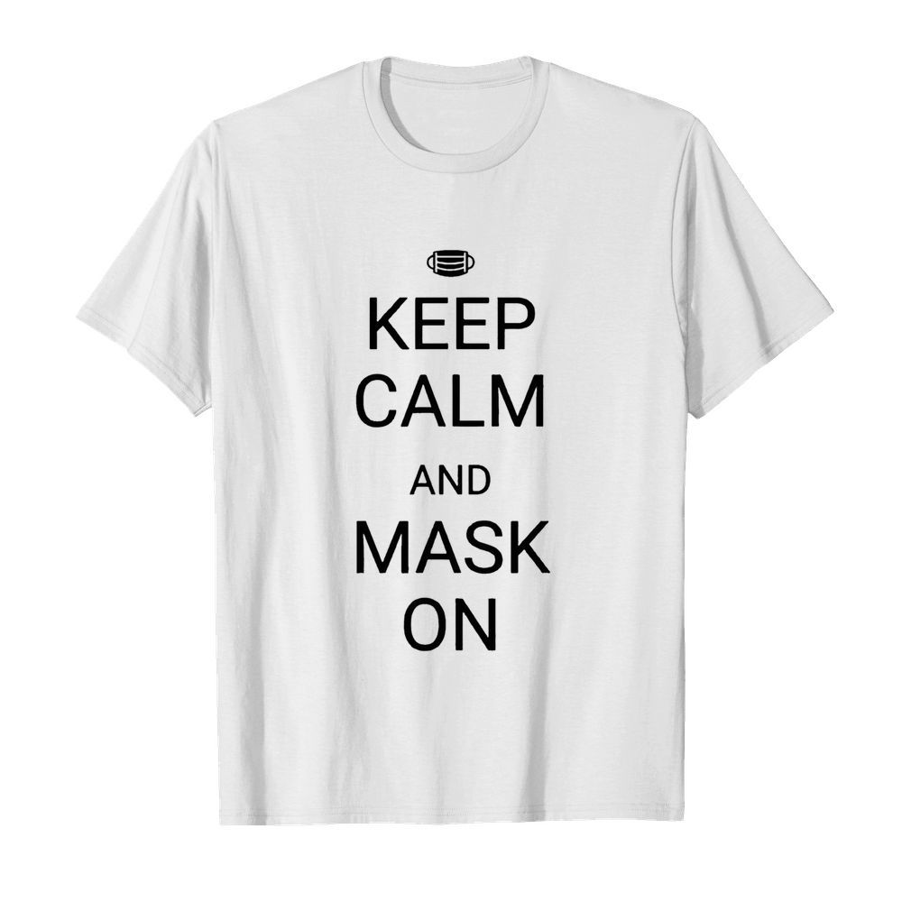 Keep Calm And Mask On  Classic Men's T-shirt