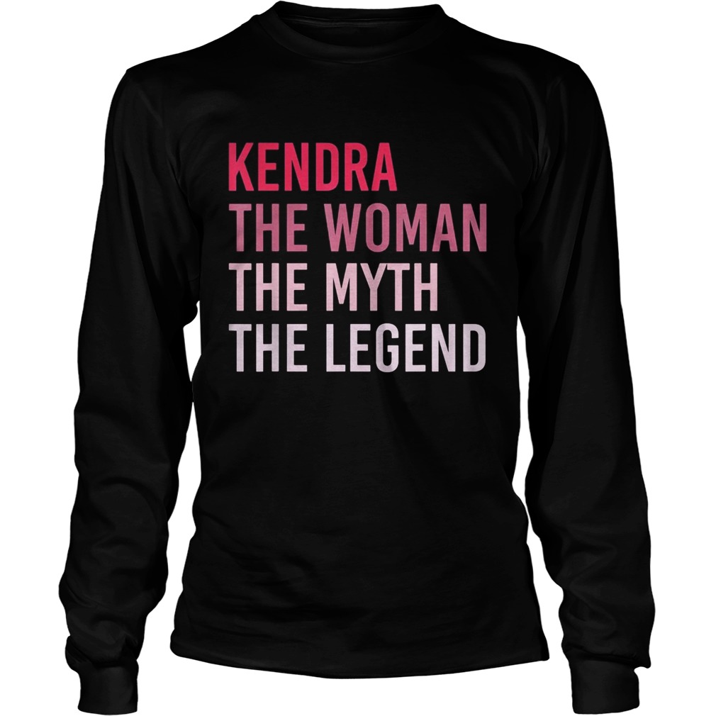 Kendra The Woman The Myth The Legend  Long Sleeve