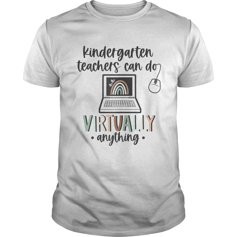 Kindergarten teachers can do virtually anything rainbow shirt