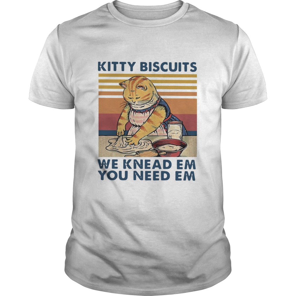 Kitty Biscuits We Knead Em You Need Em Vintage shirt