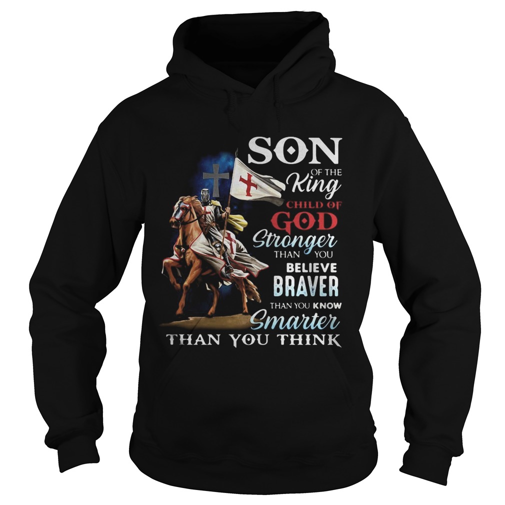 Knight armor riding horse son of the king child of god stronger than you believe braver than you kn Hoodie