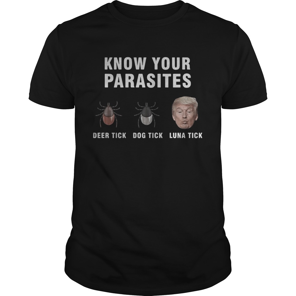 Know your parasites Deer tick Dog tick Luna tick Trump shirt