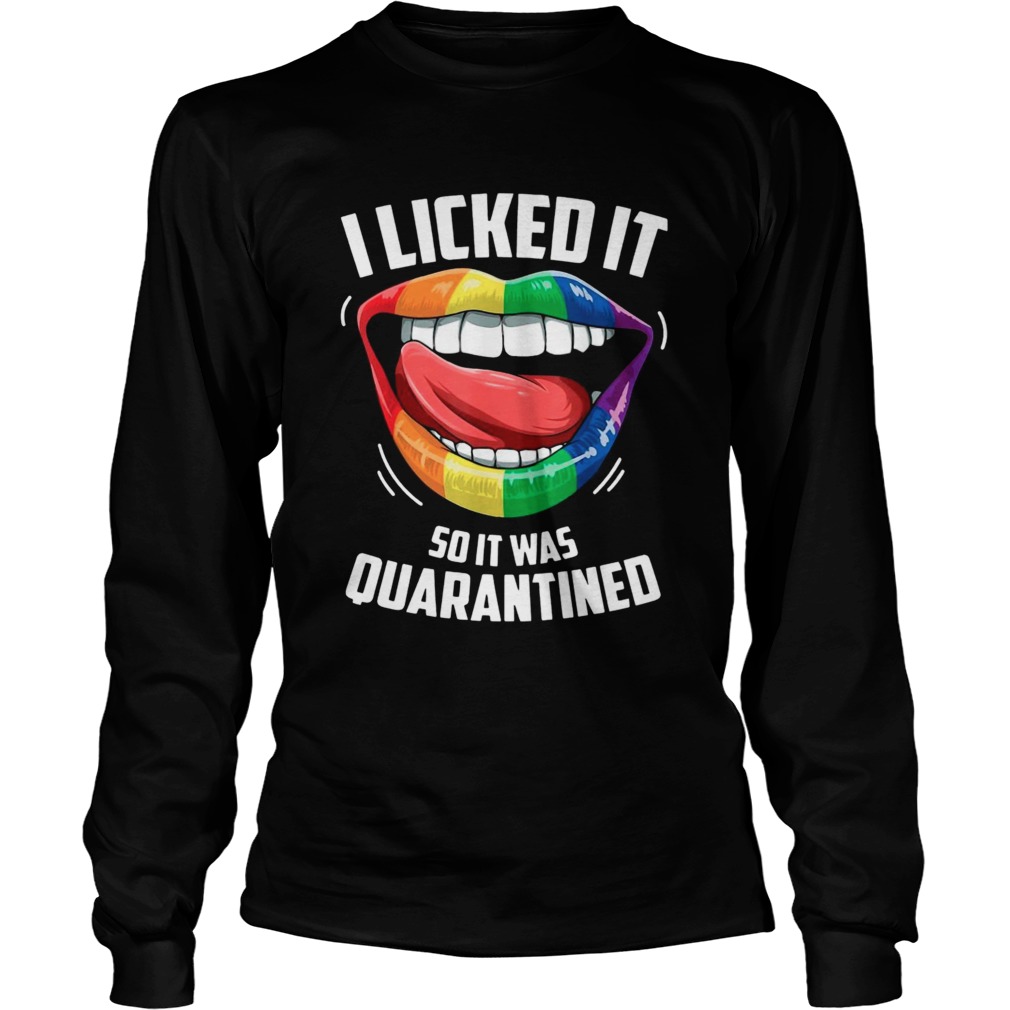 LGBT 2020 I Licked It So It Was Quarantined  Long Sleeve