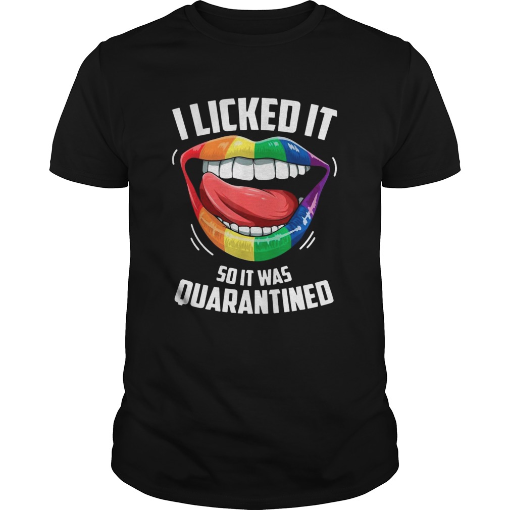 LGBT 2020 I Licked It So It Was Quarantined  Unisex