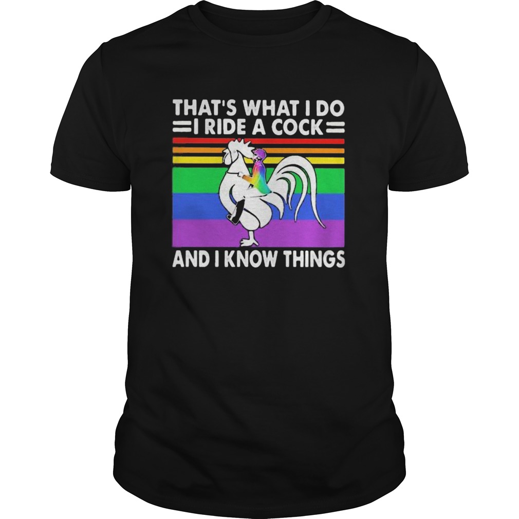 LGBT thats what I do I ride a cock and I know things vintage retro shirt