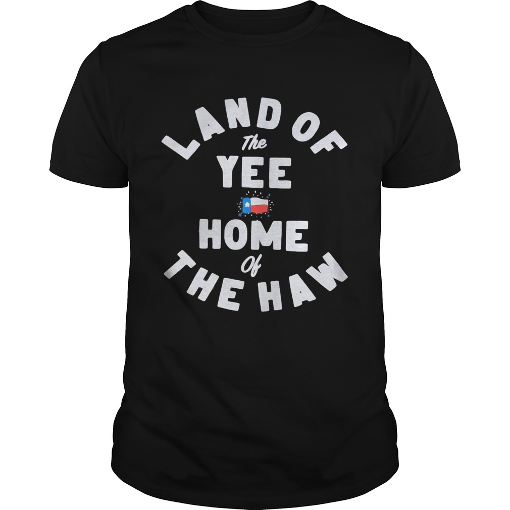 Land of the yee home of the haw  Unisex