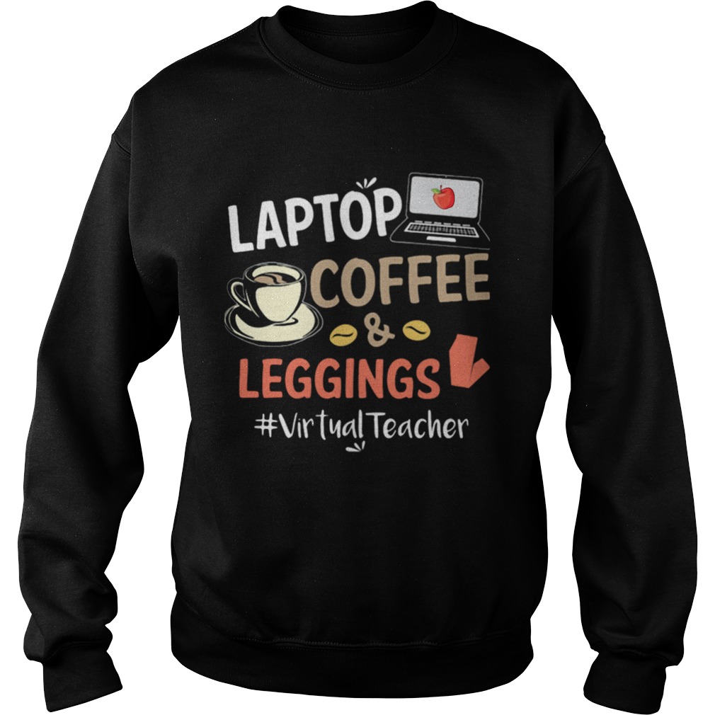 Laptop Coffee Leggings Virtual Teacher  Sweatshirt