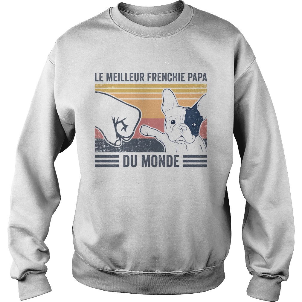 Le Meilleur Frenchie Papa Du Monde Vintage  Sweatshirt