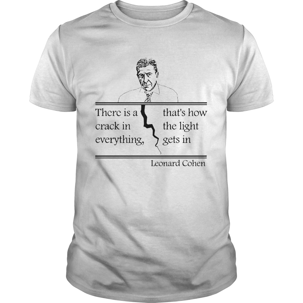 Leonard Cohen There Is A Crack In Everything shirt