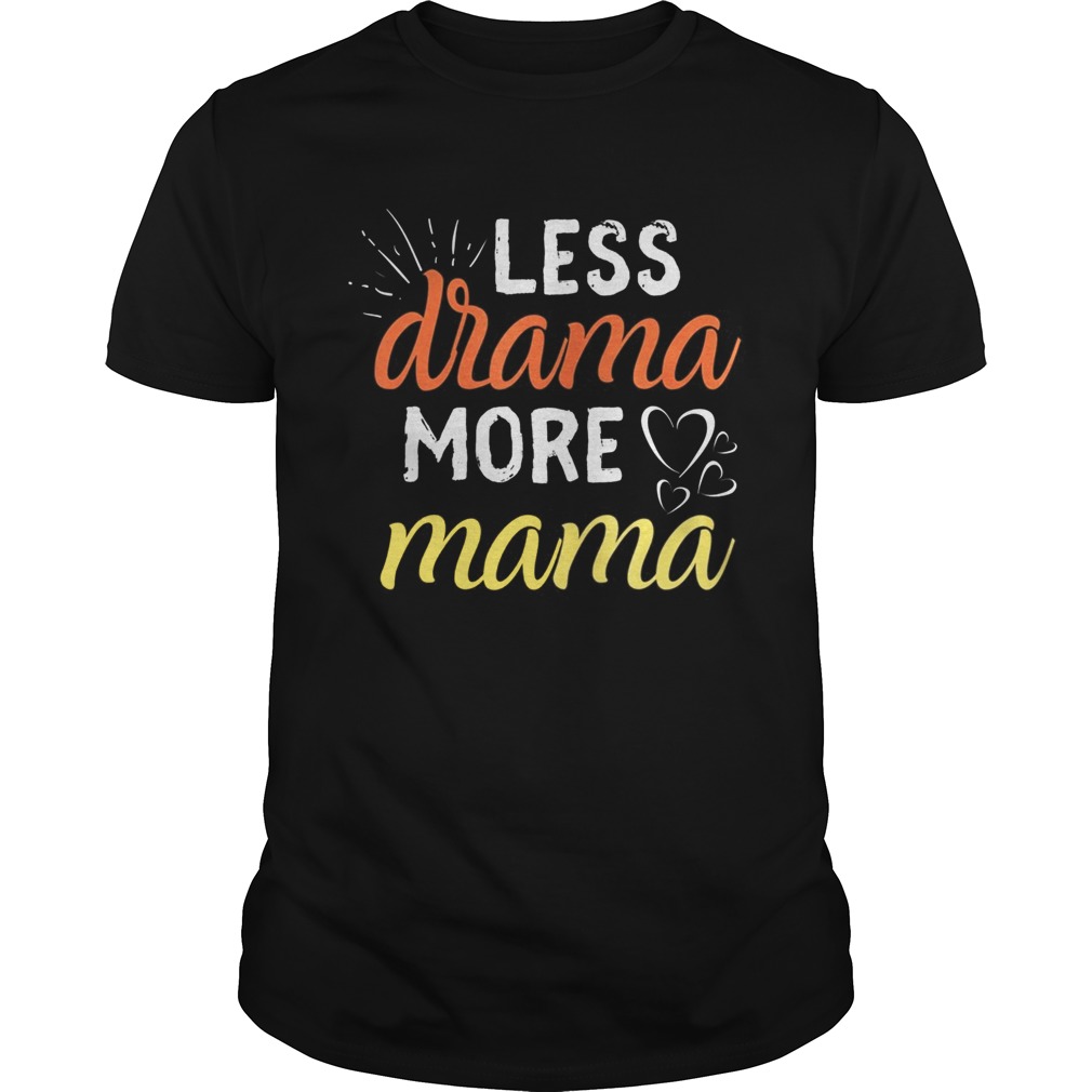 Less Drama More Mama Family First Prioritize Children Kids  Unisex