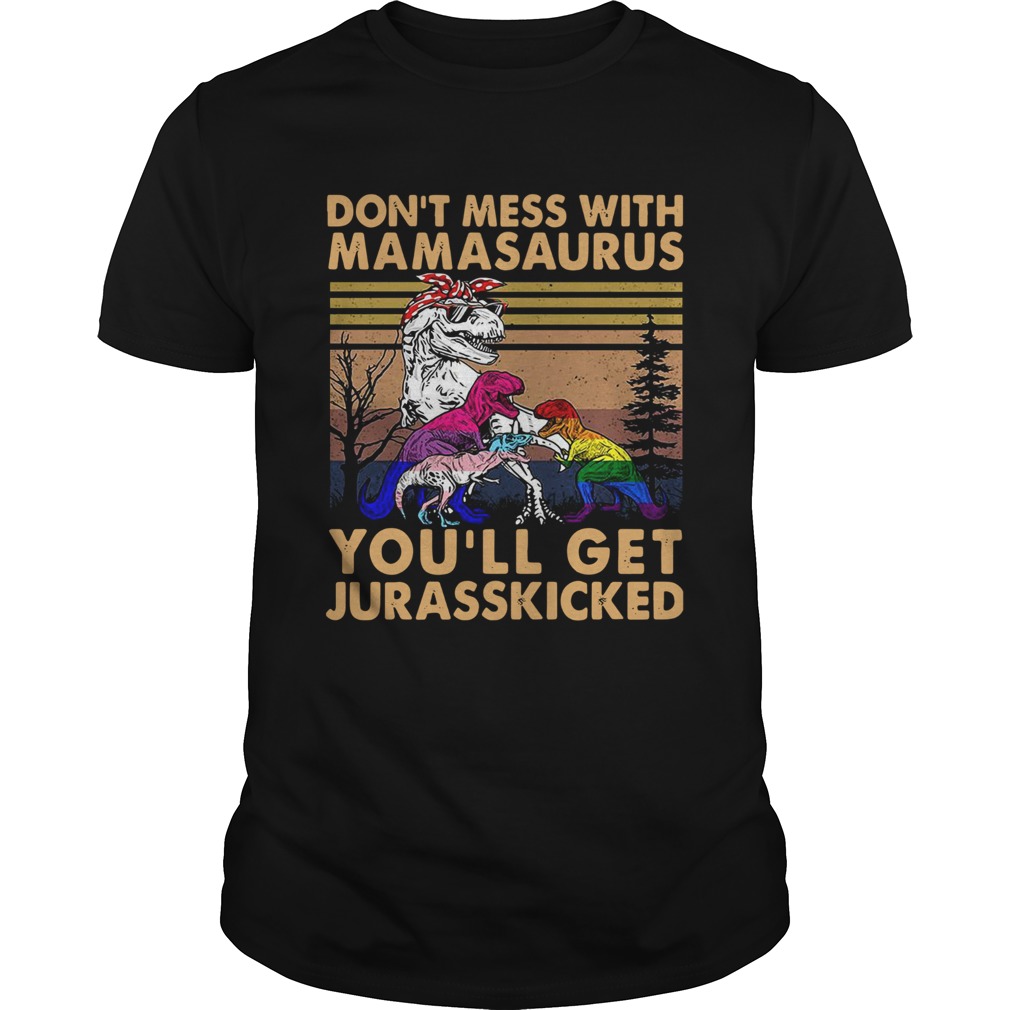 Lgbt Dont Mess With Mamasaurus Youll Get Jurasskicked shirt