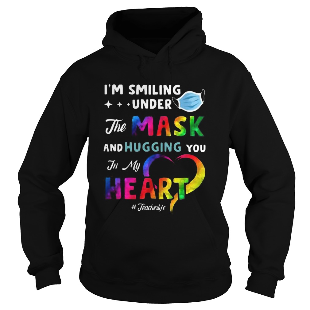 Lgbt im smiling under the mask and hugging you in my heart teacher life  Hoodie