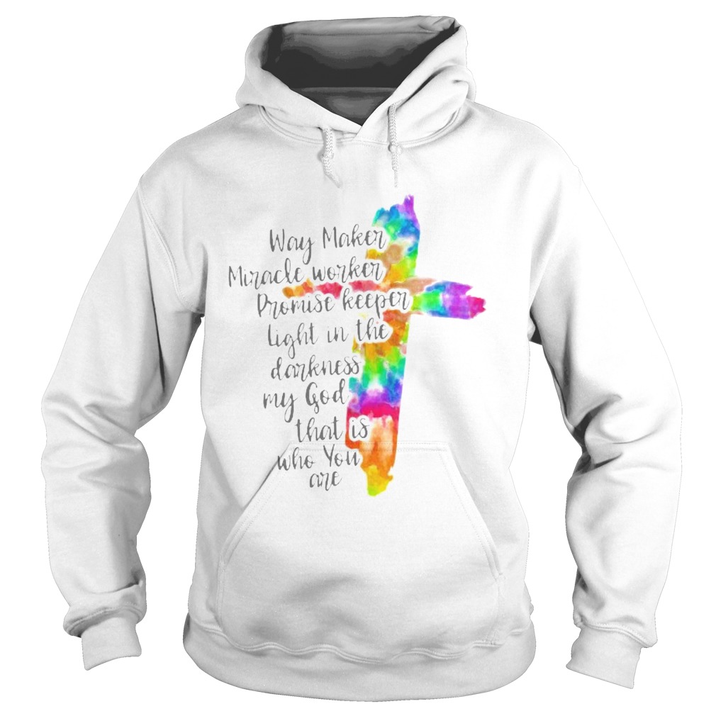 Lgbt way maker michael worker promise keeper light in the darkness my good that is who you are shir Hoodie